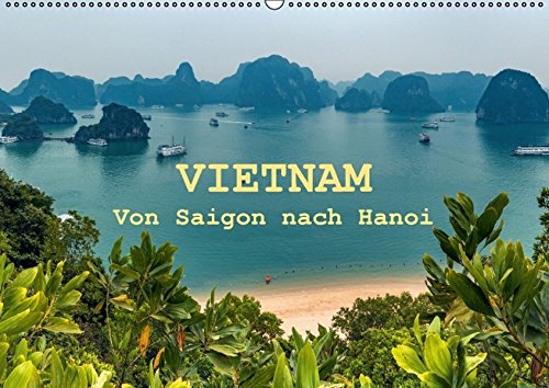 VIETNAM - Von Saigon nach Hanoi (Wandkalender 2016 DIN A2 quer): Eine Reise in das fernöstliche Vie