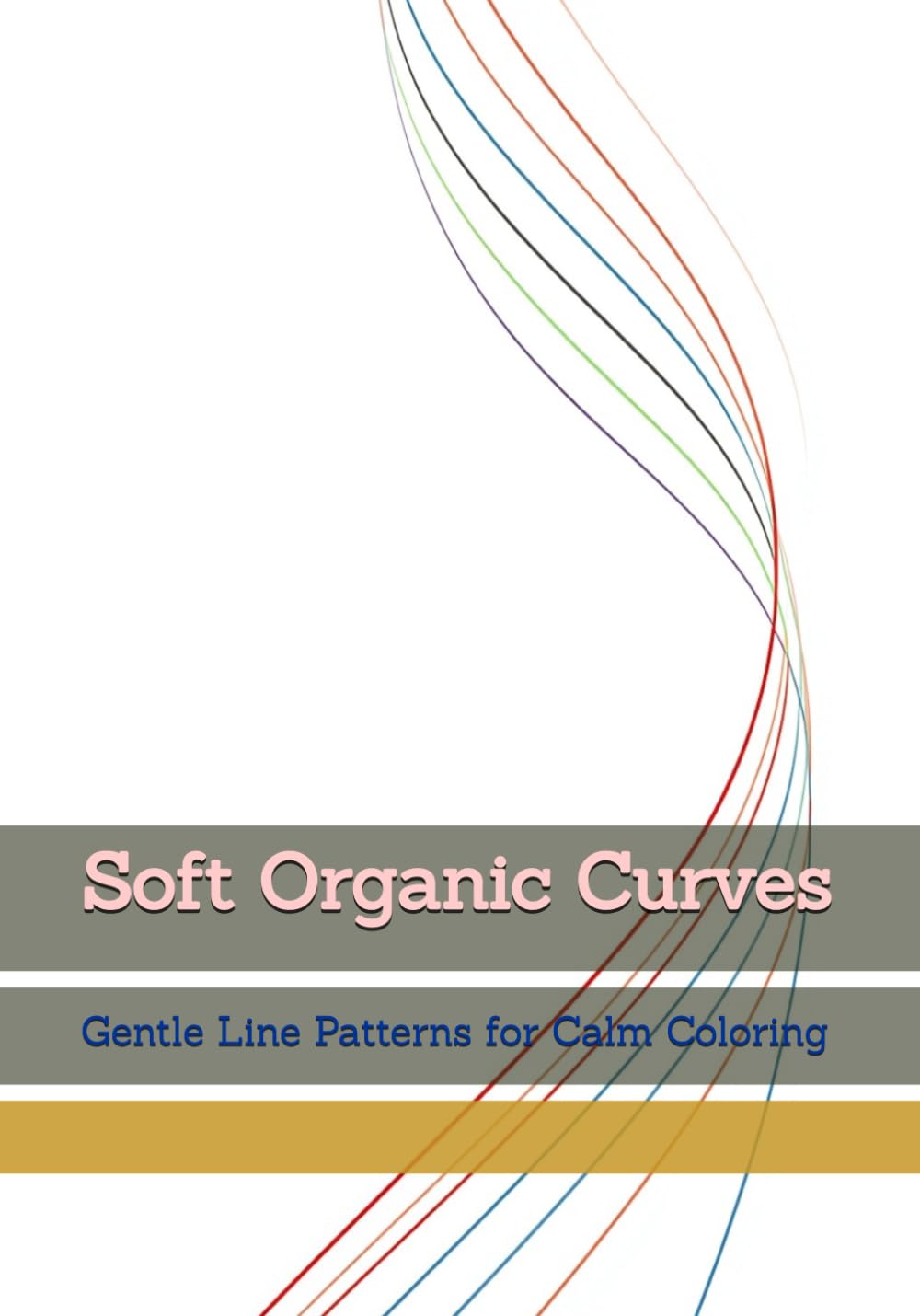 Soft Organic Curves: Gentle Line Patterns for Calm Coloring (Calm Line Patterns)