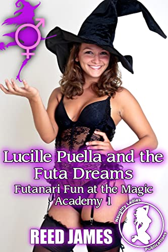 Lucille Puella and the Futa Dreams (Futanari Fun at the Magic Academy 1) (English Edition)