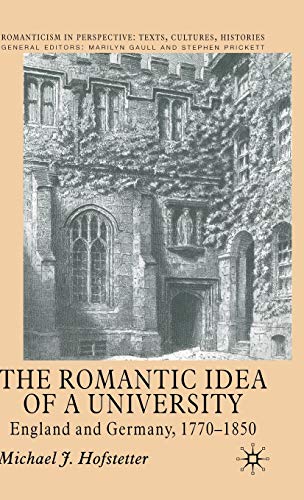The Romantic Idea of a University: England and Germany, 1770-1850 (Romanticism in Perspective:Texts, Cultures, Histories)