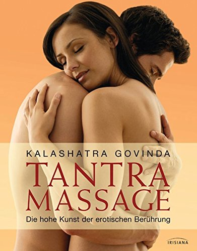 Tantra Massage: Die hohe Kunst der erotischen Berührung Tantra Massage: Die hohe Kunst der erotischen Berührung