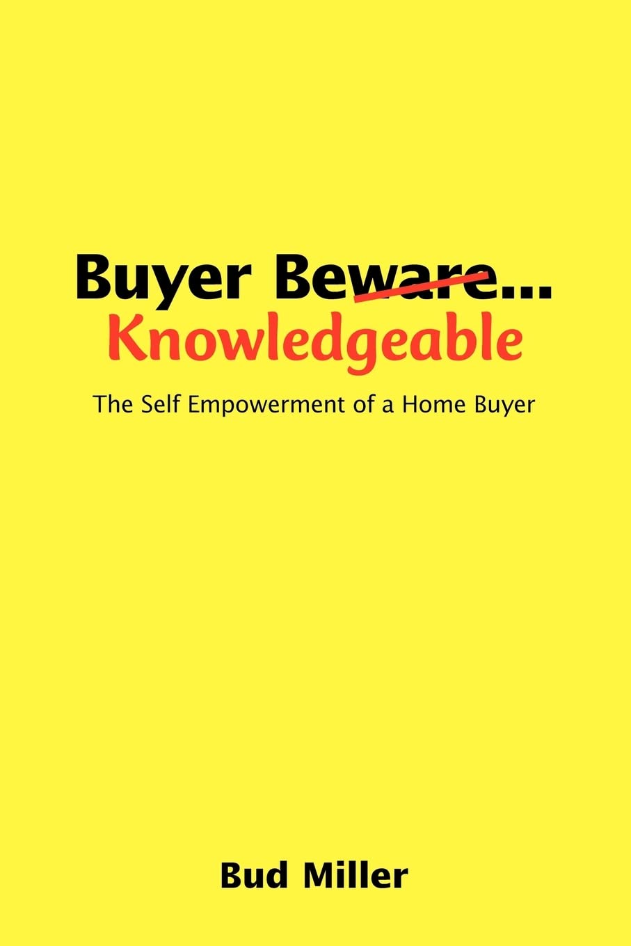 Buyer Be Knowledgable: The Self Empowerment of a Home Buyer