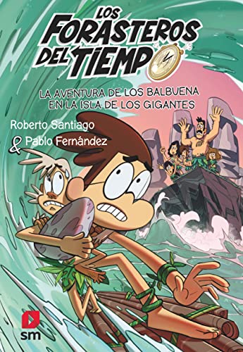 Los Forasteros del tiempo: La aventura de los Balbuena en la isla de los gigantes