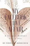 Photo Gallery my facebook love affair: a single mother tells all: volume 1