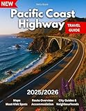 Pacific Coast Highway Travel Guide 2025/2026: California, Oregon, Washington: The Coastal Road Trip Tour Book — Itineraries, Food, Stays, and Sustainable Travel Tips…. Pictures And Maps Included