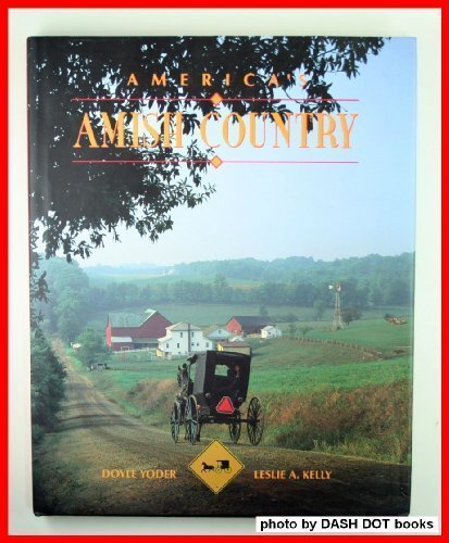 America's Amish Country 1st edition by Yoder, Doyle, Kelly, Leslie A. (1992) Hardcover