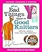 When Bad Things Happen to Good Knitters: Revised, Expanded, and Updated Survival Guide for Every Knitting Emergency
