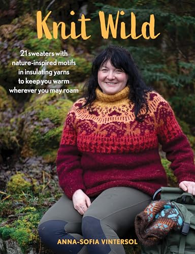 Knit Wild: 21 sweaters with nature-inspired motifs...