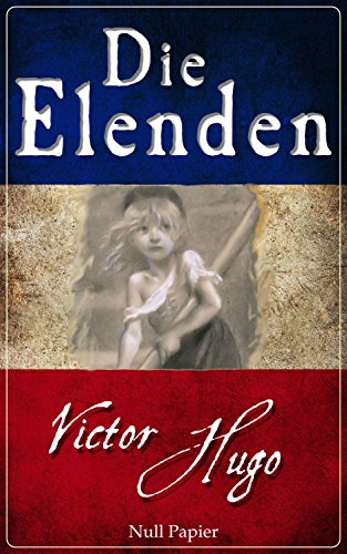 Die Elenden Les Miserables Uberarbeitung Der Erstubersetzung Klassiker Bei Null Papier Ebook Hugo Victor Volchert Dr G A Schulze Jurgen Meier Hugo Amazon De Kindle Shop