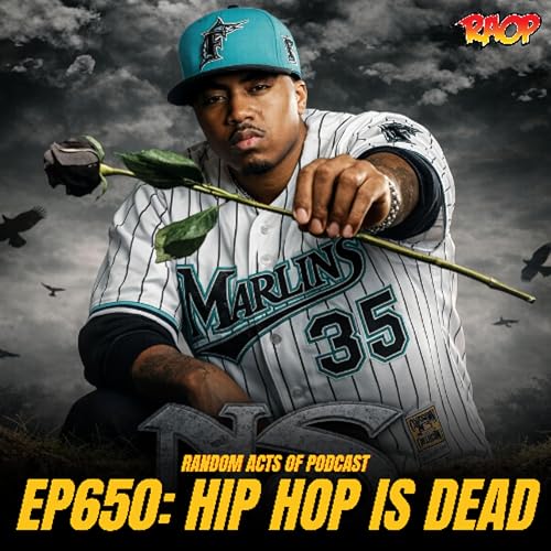 Episode 650: HIP HOP IS DEAD