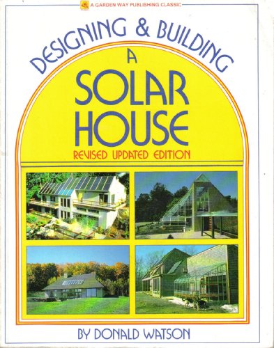 Designing & Building a Solar House (Garden Way ... 0882664018 Book Cover