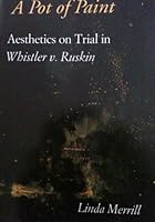 A Pot of Paint: Aesthetics on Trial in Whistler v. Ruskin 1560983000 Book Cover