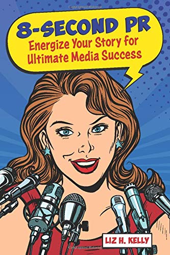 8-Second PR: Energize Your Story For Ultimate Media Success!
