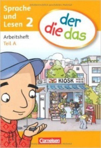 Der die das. Sprache und lesen 2. Arbeitsheft. Vol. A-B. Per la Scuola elementare