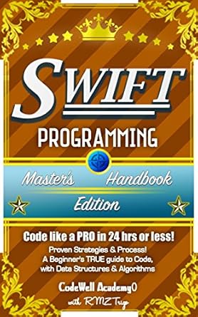 Amazon.com: Swift: Programming, Master's Handbook: A TRUE Beginner's ...