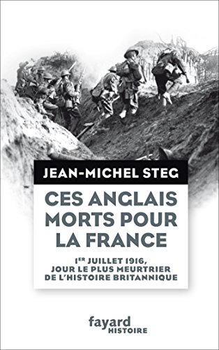 Télécharger Ces Anglais morts pour la France : 1er juillet 1916, jour le plus meurtrier de l'histoire britanniqu Livre eBook France