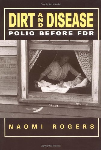 Dirt and Disease: Polio Before FDR (Health and Medicine in American Society)