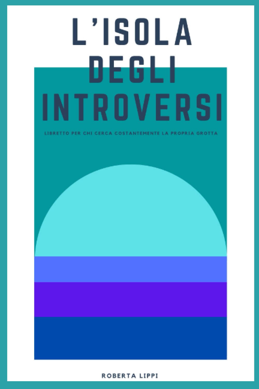 L’isola degli introversi: Libretto per chi cerca costantemente la propria grotta (Italian Edition) Paperback – February 12, 2022
