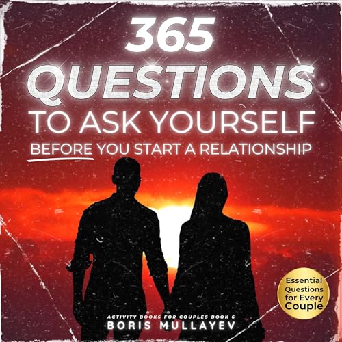 365 Questions to Ask Yourself Before You Start a Relationship (Authored by Boris Mullayev) episode artwork
