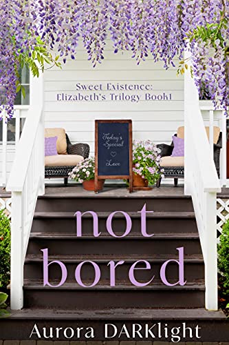 Not Bored (Sweet Existence Book 1)