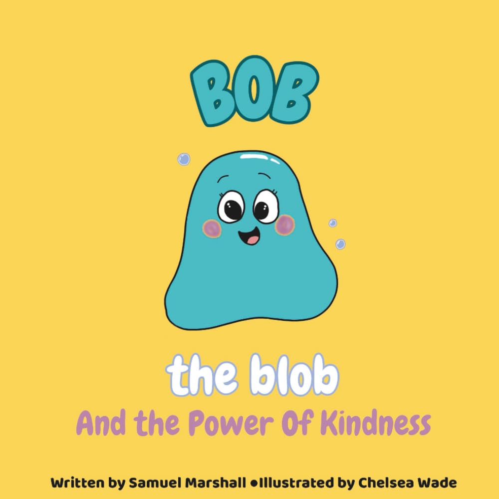 Bob the blob and the power of kindness: A heartwarming story about kindness and inclusion