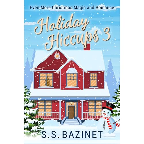 Holiday Hiccups 3: Even More Christmas Magic and Romance - S. S. Bazinet episode artwork