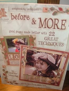 Paperback Before & More: Good Pages Made Better with 22 Great Techniques (Scrapbooking techniques) Book