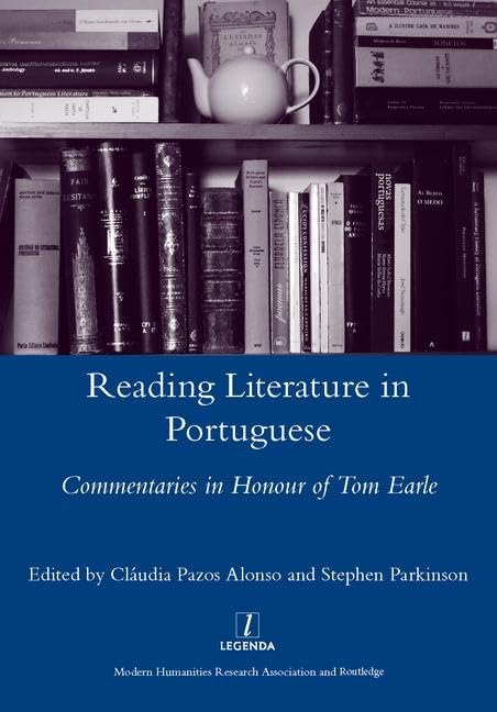 Reading Literature in Portuguese: Commentaries in Honour of Tom Earle