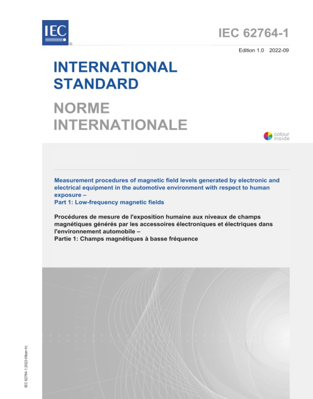 IEC 62764-1:2022, Procédures de mesure des niveaux de champ magnétique générés par les équipements électroniques et électriques dans l'environnement automobile en ce qui concerne l'exposition humaine
