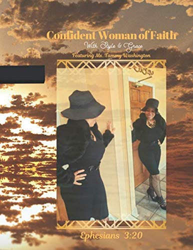Confident Woman of Faith : With Style & Grace: featuring Ms. Tammy Washington (Thee Alexis J. Experience Presents Confident Woman of Faith Journal Series)