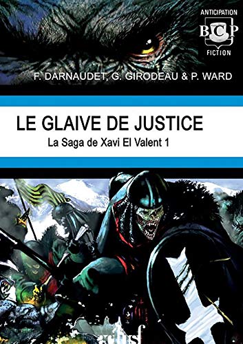 Télécharger Le glaive de justice: La Saga de Xavi El Valent 1 livre En ligne