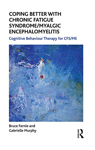 Coping Better With Chronic Fatigue Syndrome/Myalgic Encephalomyelitis: Cognitive Behaviour Therapy for CFS/ME (The Self-Help Series)