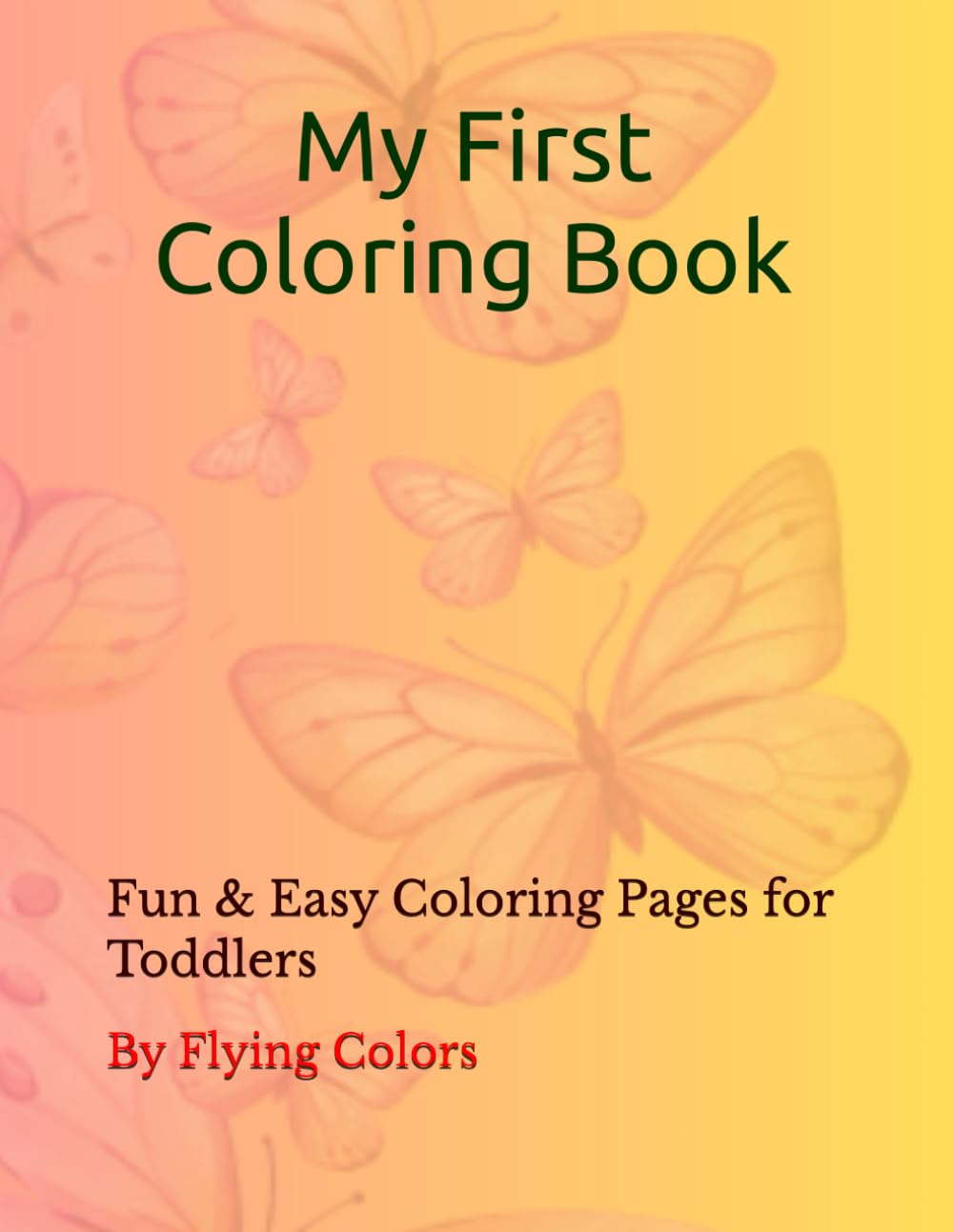 My First Coloring Book: Fun & Easy Coloring Pages for Toddlers