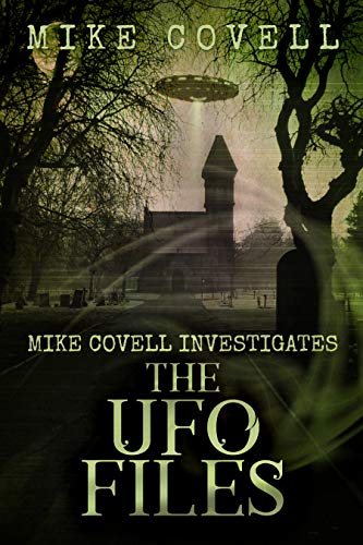The UFO Files (Mike Covell Investigates Book 11) by [Mike Covell]
