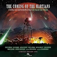 The Coming of the Martians: A Faithful Audio Adaptation of H. G. Wells' The War of the Worlds