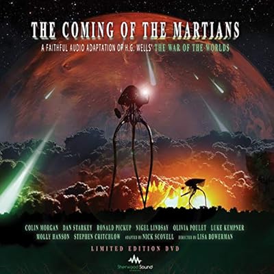 The Coming of the Martians: A Faithful Audio Adaptation of H. G. Wells' The War of the Worlds