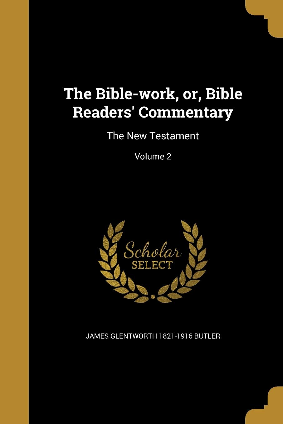 The Bible-work, or, Bible Readers' Commentary: The New Testament; Volume 2