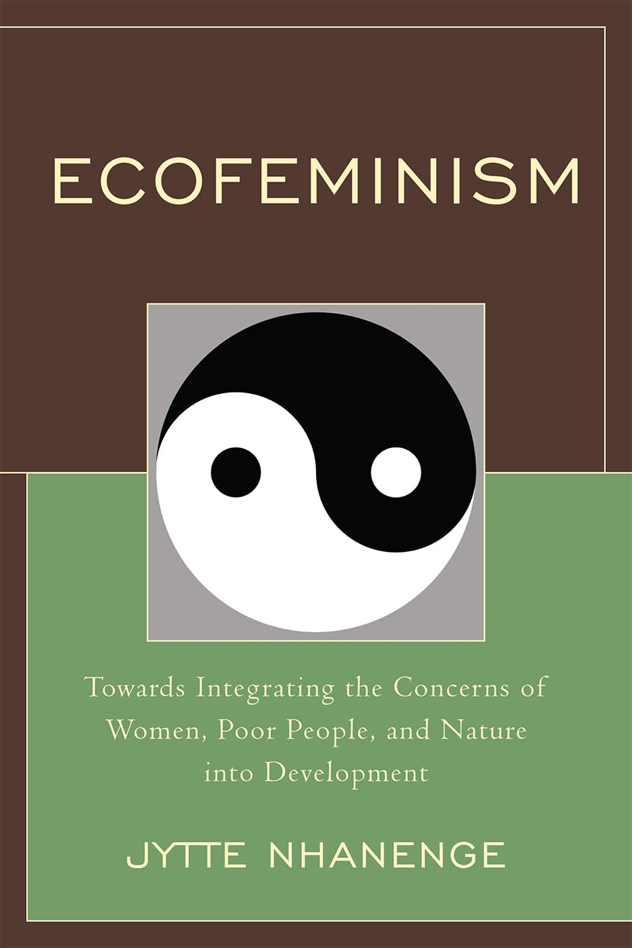 Ecofeminism: Towards Integrating the Concerns of Women, Poor People, and Nature into Development