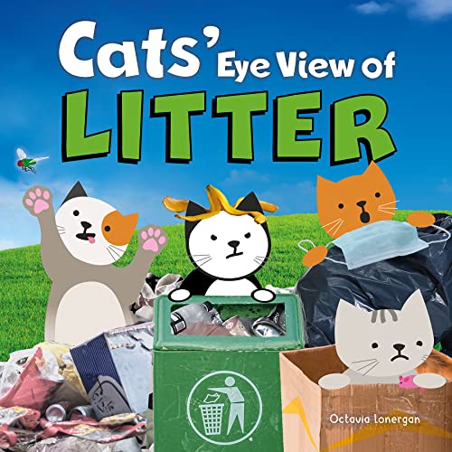 Cats' Eye View of Litter A rhyming book about littering (Cats' Eye