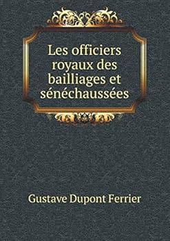 Les officiers royaux des bailliages et sénéchaussées