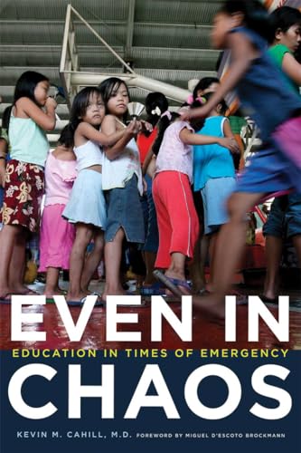 Even in Chaos: Education in Times of Emergency (International Humanitarian Affairs)