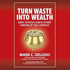Turn Waste into Wealth Audiolibro Por Mark C. DeLuzio arte de portada