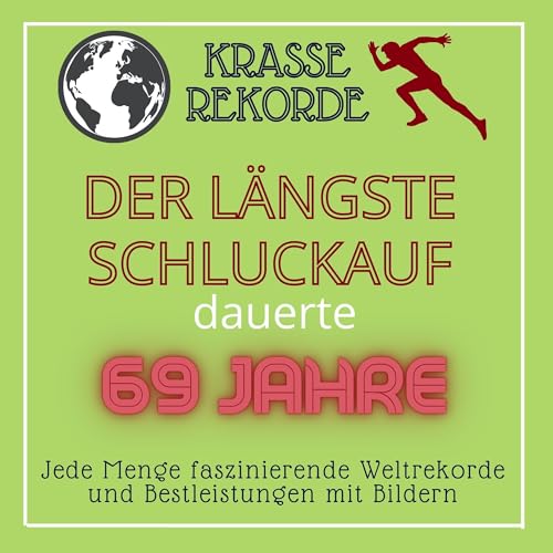 Krasse Rekorde - Der längste Schluckauf dauerte 69 Jahre: Jede Menge faszinierende Weltrekorde und Bestleistungen mit Bildern