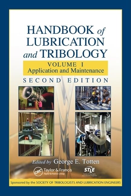 Handbook of Lubrication and Tribology: Volume I Application and Maintenance, Second Edition Hardcover – Illustrated, 6 April 2006