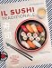 Il Sushi Tradizionale. Più Di 50 Ricette Del Maestro Shiro Hirazawa - 3