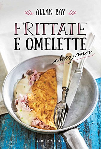Frittate e omelette chez moi