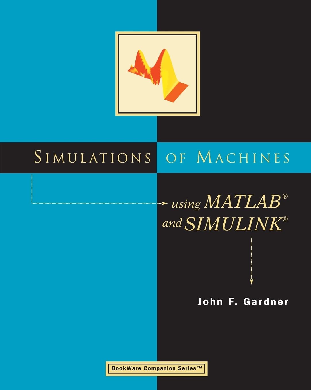 Simulations of Machines Using MATLAB and SIMULINK (Bookware Companion ...