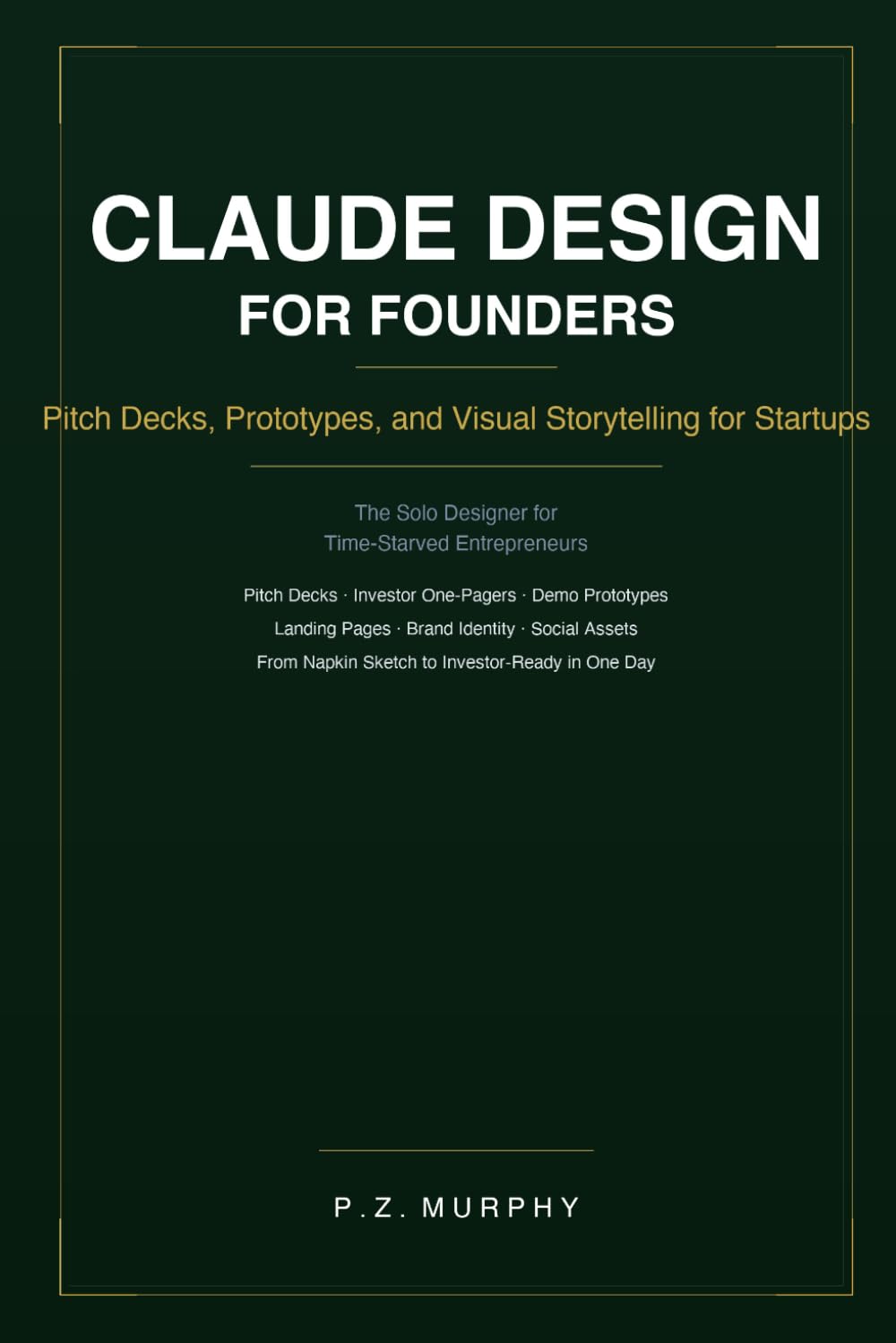 Claude Design for Founders: Pitch Decks, Prototypes, and Visual Storytelling for Startups