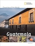 National Geographic Countries of the World: Guatemala