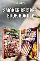 Smoker Recipes Book Bundle: TOP 25 California Smoking Meat Recipes + Most Delicious Smoked Ribs Recipes that Will Make you Cook Like a Pro 1517324262 Book Cover